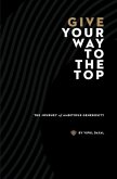 Give Your Way to the Top - The Journey of Ambitious Generosity