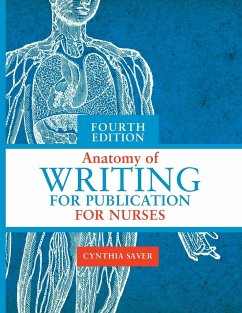 Anatomy of Writing for Publication for Nurses, Fourth Edition - Saver, Cynthia L.