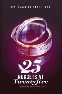25 Nuggets at Twenty five: Secrets to Godly Marriage - De-Graft, Isaac