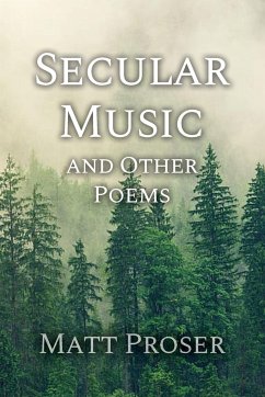 Secular Music and Other Poems - Proser, Matt