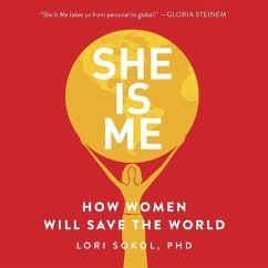 She Is Me Lib/E: How Women Will Save the World - Sokol, Lori