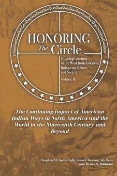 Honoring the Circle: Ongoing Learning from American Indians on Politics and Society, Volume II: The Continuing Impact of American Indian Wa - Ain Haas, Sally Roesch Wagner; Robinson, Walter S.; Sachs, Stephen M.