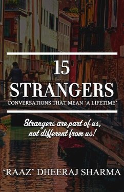 15 Strangers: Conversations That Mean 'a Lifetime' - Sharma, 'raaz' Dheeraj