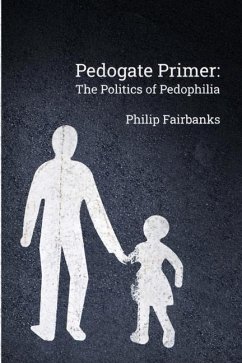 Pedogate Primer: the politics of pedophilia - Fairbanks, Philip