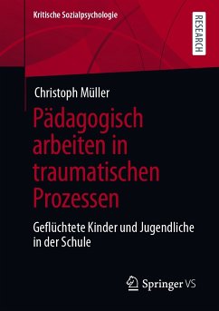 Pädagogisch arbeiten in traumatischen Prozessen (eBook, PDF) - Müller, Christoph