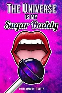 The Universe is my Sugar Daddy - Lokietz, Ryin Amber