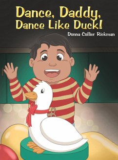 Dance, Daddy, Dance Like Duck! - Rickman, Donna Collier