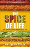The Spice of Life: Herbs and Spices for Heritage, Health, Healing and Home