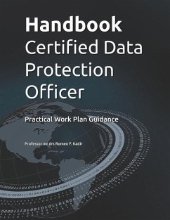 Handbook Certified Data Protection Officer: Practical Work Plan Guidance - Kadir, Romeo