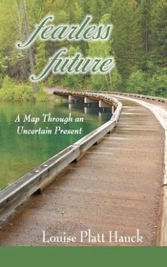 Fearless Future: A Map Through an Uncertain Present - Hauck, Louise P.