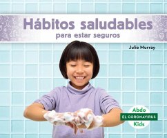 Hábitos Saludables Para Estar Seguros (Staying Safe with Healthy Habits) - Murray, Julie