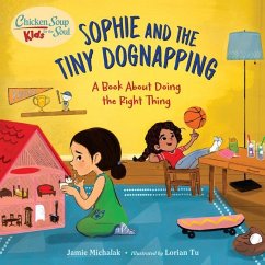 Chicken Soup for the Soul Kids: Sophie and the Tiny Dognapping - Michalak, Jamie
