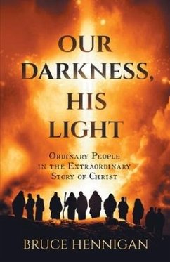 Our Darkness, His Light - Hennigan, Bruce