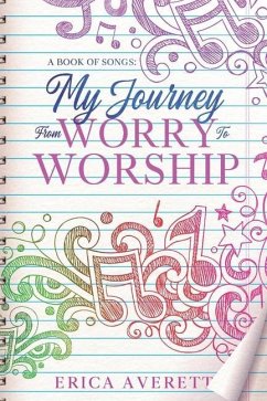 A Book of Songs: My Journey From Worry To Worship: Prayers & Meditations From My Heart - Averett, Erica