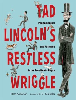 Tad Lincoln's Restless Wriggle - Anderson, Beth