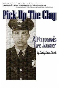 Pick Up The Clay: A Policeman's Life Journey (Fully-Edited Edition) - Stanelle, Shirley Elaine