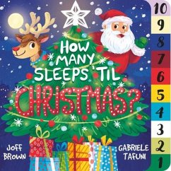 How Many Sleeps 'Til Christmas?: A Countdown to the Most Special Day of the Year - Brown, Joff