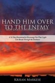 Hand Him Over to the Enemy: HOW DOES A MOMMA DO THAT? A 31 Day Devotional to Encourage you that Light can break through the darkness