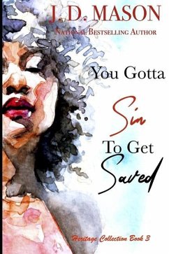 You Gotta Sin To Get Saved: Heritage Collection Book 3 - Mason, J. D.