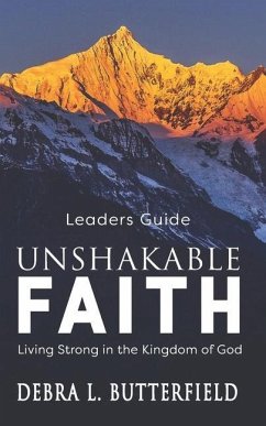 Unshakable Faith Leaders Guide: Living Strong in the Kingdom of God - Butterfield, Debra L.