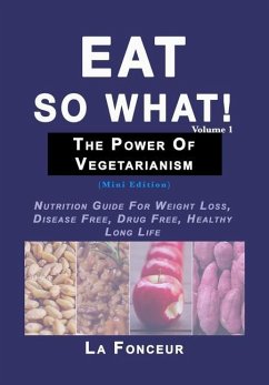 Eat So What! The Power of Vegetarianism Volume 1 (Full Color Print) - Fonceur, La