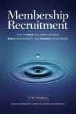 Membership Recruitment: How to Grow Recurring Revenue, Reach New Markets, and Advance Your Mission