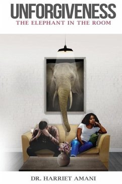 Unforgiveness: The Elephant in the Room - Amani, Harriet