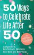 50 Ways to Celebrate Life After 50 - Bild 1