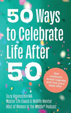 50 Ways to Celebrate Life After 50 - Rosenstein, Suzy