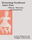 Returning Southeast Asia's Past: Objects, Museums, and Restitution