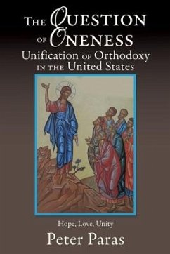 The Question of Oneness Unification of Orthodoxy in the USA: Christ's Resurrection - Hope, Love, and Unity - Paras, Peter