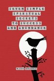 Seven Simple Spiritual Secrets to Success and Abundance