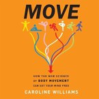 Move Lib/E: How the New Science of Body Movement Can Set Your Mind Free