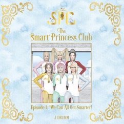 The Smart Princess Club Episode 1: We Can All Get Smarter! - Drumm, J.