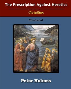 The Prescription Against Heretics - Tertullian