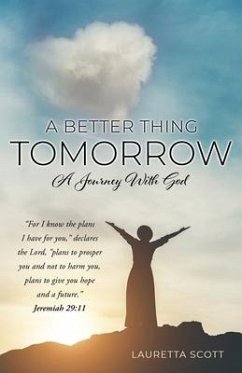 A Better Thing Tomorrow: A Journey With God - Scott, Lauretta