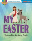My Easter Dot-To-Dot Activity Book: Coloring Activity Books Easter (2-4)