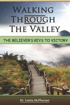 Walking Through The Valley: The Believers Key to Victory - McPherson, Letitia