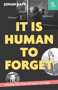 It is human to forget: Warning: this book will make you laugh - Rapp, Johan