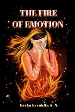 The Fire of Emotion - Ezeka, Franklin Amarachukwu Nnaemeka