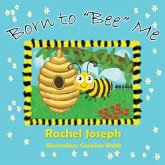 Born to "Bee" Me Born to "Bee" Me