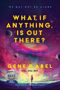 What, If Anything, Is Out There? - Abel, Gene P