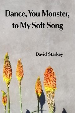 Dance, You Monster, to My Soft Song - Starkey, David