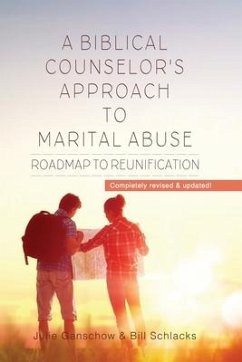 A Biblical Counselor's Approach to Marital Abuse: Roadmap to Reunification - Schlacks, Bill; Ganschow, Julie