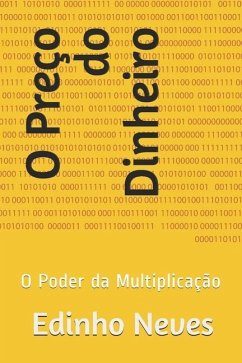 O Preço do Dinheiro: O Poder da Multiplicação - Neves, Edinho