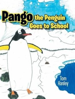 Pango the Penguin Goes to School - Hanley, Tom