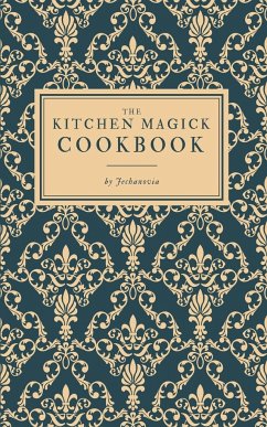 The Kitchen Magick Cookbook - Jechanovia