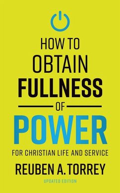 How to Obtain Fullness of Power - Torrey, Reuben A.