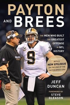 Payton and Brees: The Men Who Built the Greatest Offense in NFL History - Duncan, Jeff