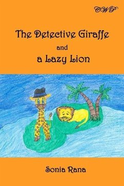 The Detective Giraffe and a Lazy Lion - Rana, Sonia